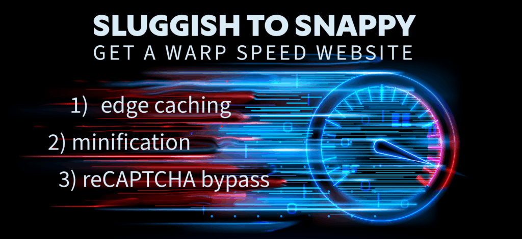 Get a warp speed website thru edge caching, magnification, reCAPTCHA bypass